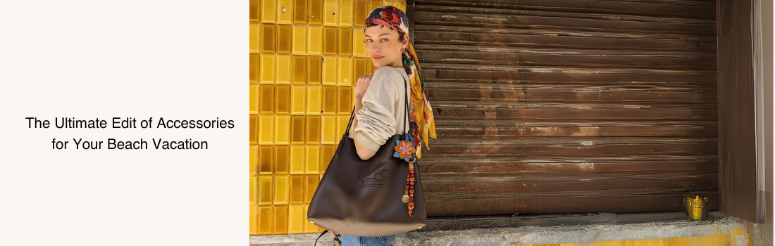 The Ultimate Edit of Accessories for Your Beach Vacation
